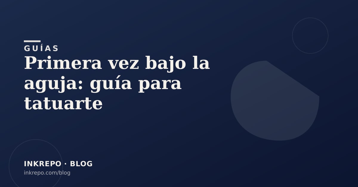 Primera vez bajo la aguja: guía para tatuarte