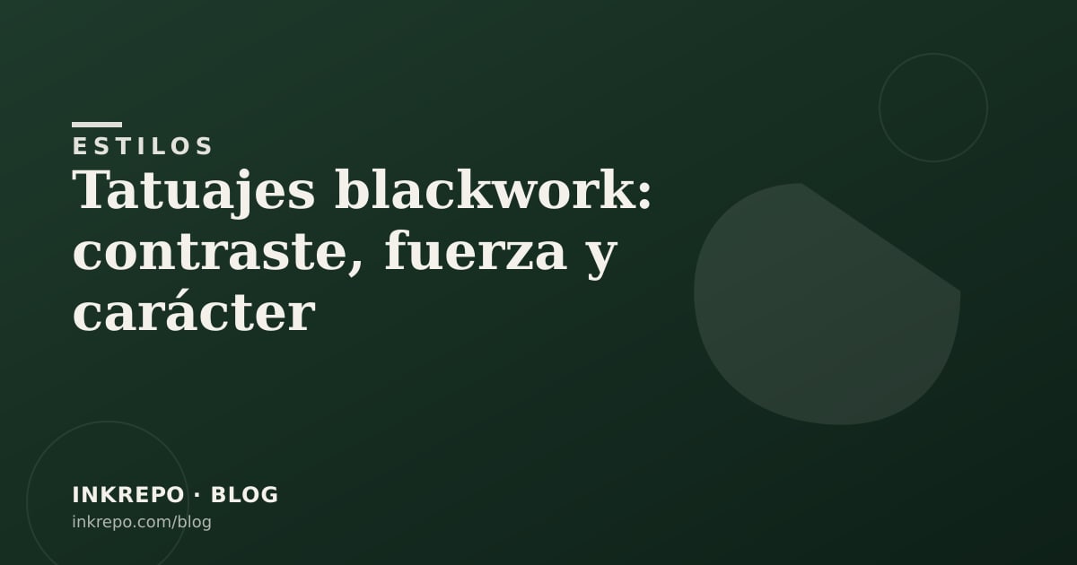 Tatuajes blackwork: contraste, fuerza y carácter