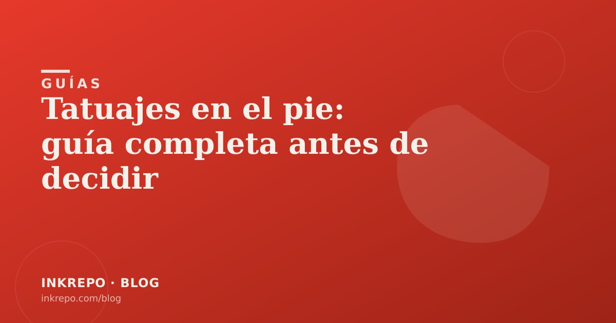 Tatuajes en el pie: guía completa antes de decidir
