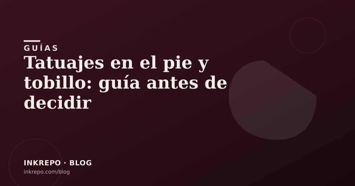 Tatuajes en el pie y tobillo: guía antes de decidir