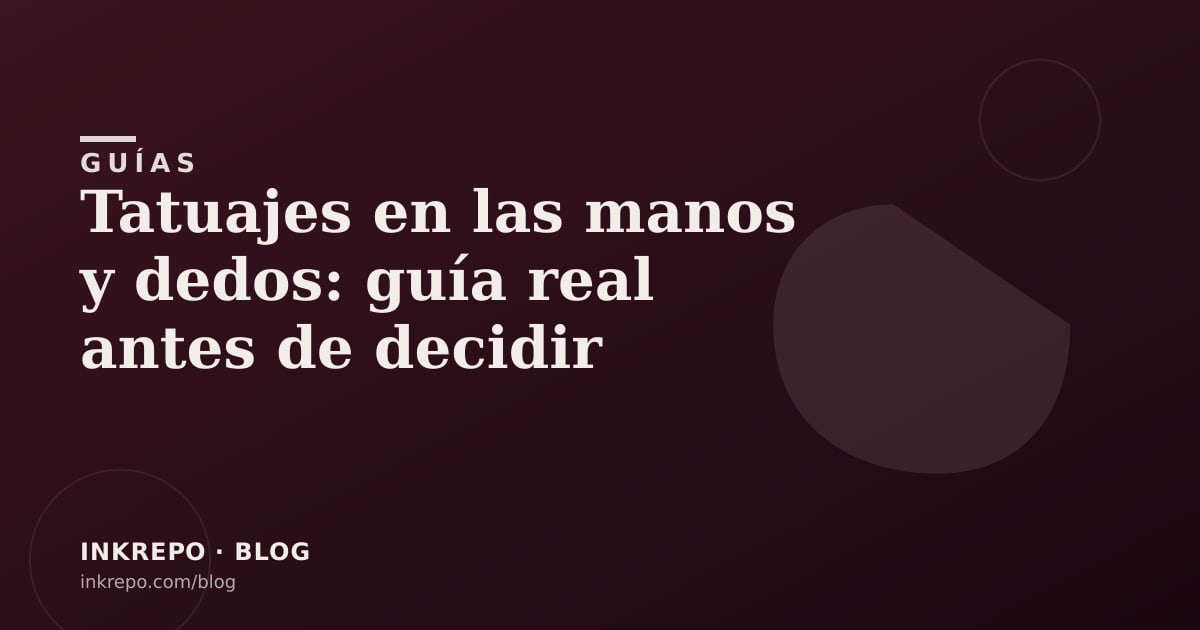 Tatuajes en las manos y dedos: guía real antes de decidir