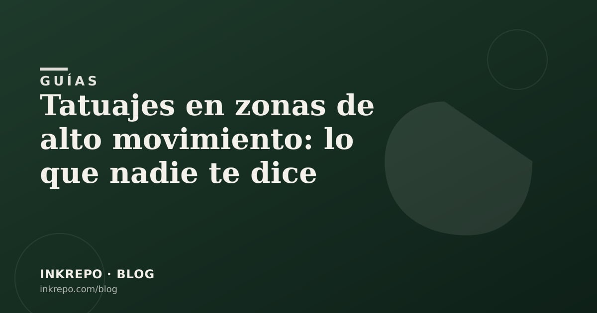 Tatuajes en zonas de alto movimiento: lo que nadie te dice