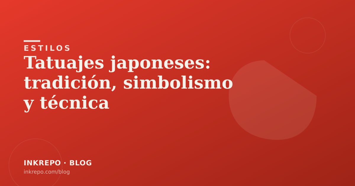 Tatuajes japoneses: tradición, simbolismo y técnica