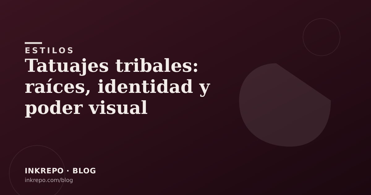 Tatuajes tribales: raíces, identidad y poder visual
